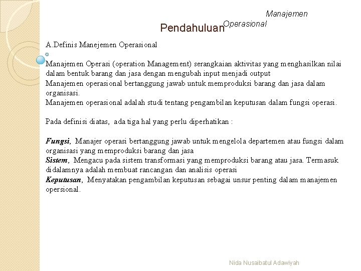 Manajemen Operasional Pendahuluan A. Definis Manejemen Operasional Manajemen Operasi (operation Management) serangkaian aktivitas yang