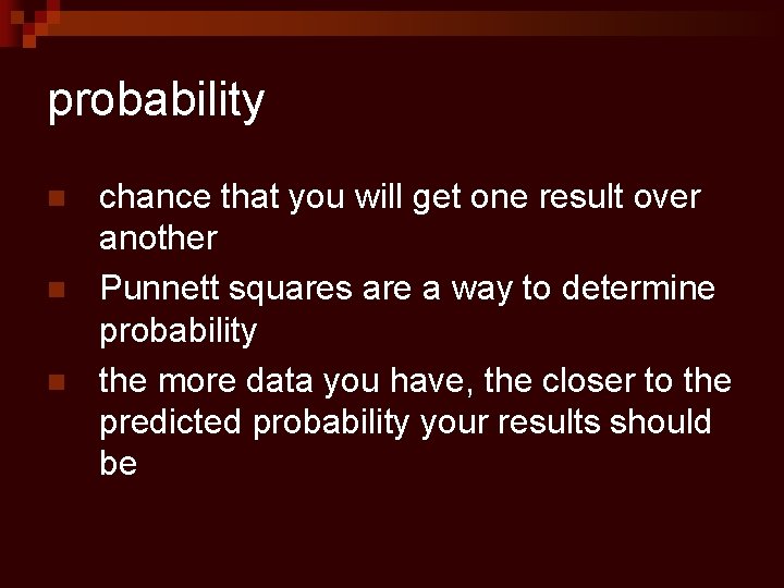 probability n n n chance that you will get one result over another Punnett