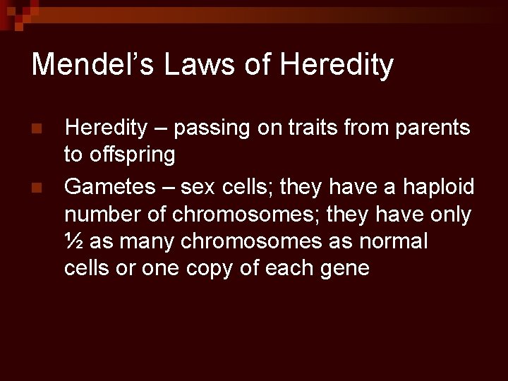 Mendel’s Laws of Heredity n n Heredity – passing on traits from parents to