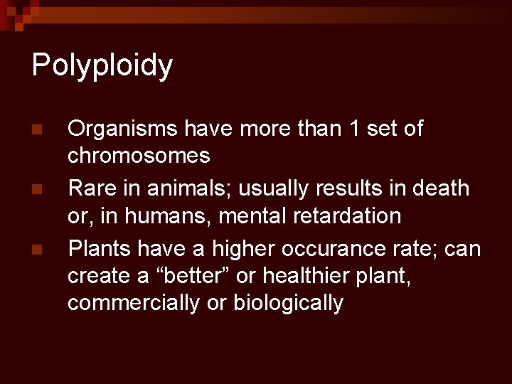 Polyploidy n n n Organisms have more than 1 set of chromosomes Rare in