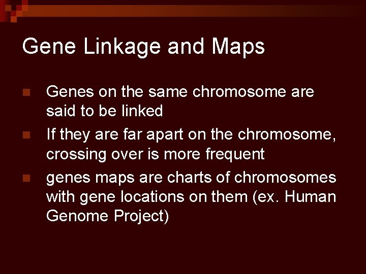 Gene Linkage and Maps n n n Genes on the same chromosome are said