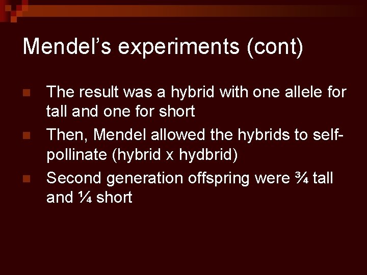 Mendel’s experiments (cont) n n n The result was a hybrid with one allele