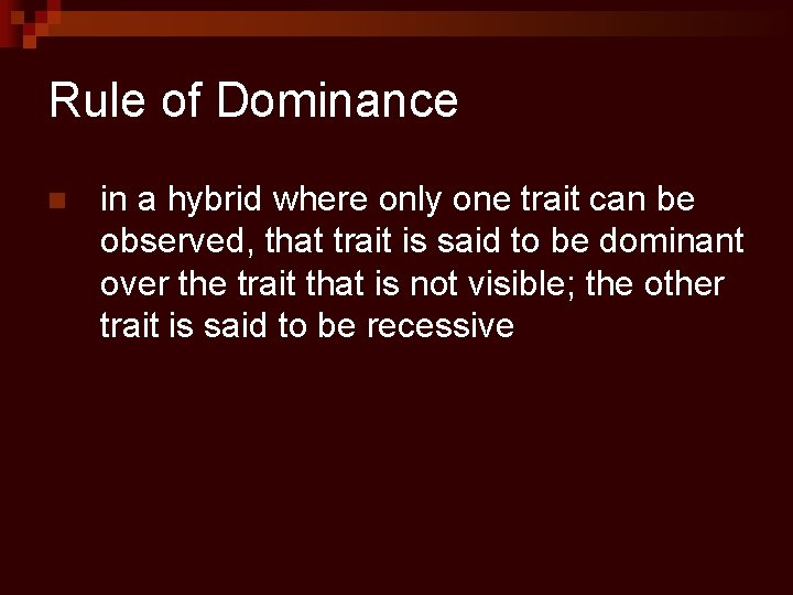 Rule of Dominance n in a hybrid where only one trait can be observed,