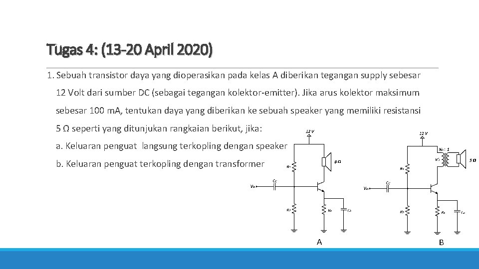 Tugas 4: (13 -20 April 2020) 1. Sebuah transistor daya yang dioperasikan pada kelas