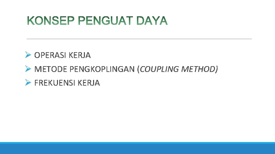 Ø OPERASI KERJA Ø METODE PENGKOPLINGAN (COUPLING METHOD) Ø FREKUENSI KERJA 