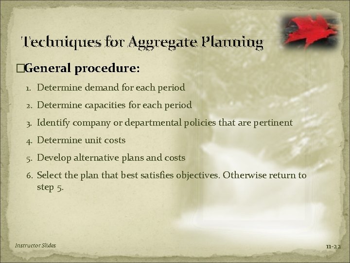 Techniques for Aggregate Planning �General procedure: 1. Determine demand for each period 2. Determine
