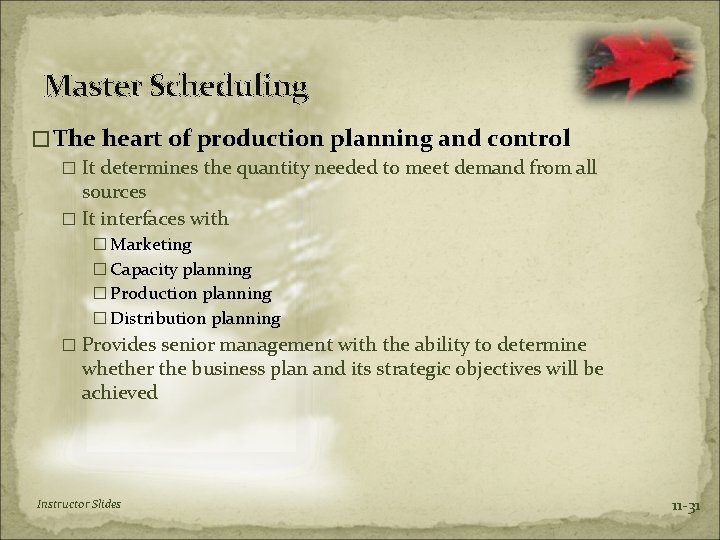 Master Scheduling �The heart of production planning and control � It determines the quantity