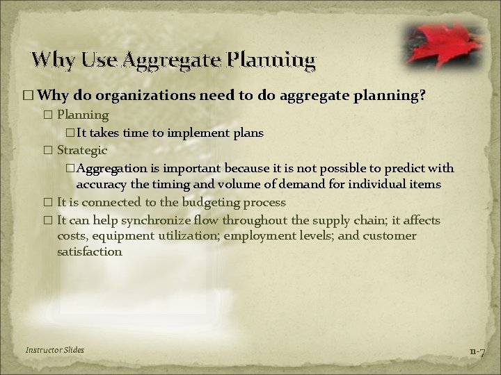 Why Use Aggregate Planning � Why do organizations need to do aggregate planning? �