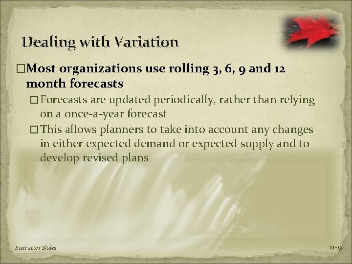 Dealing with Variation �Most organizations use rolling 3, 6, 9 and 12 month forecasts
