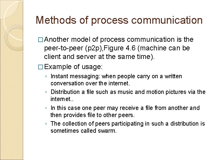 Methods of process communication � Another model of process communication is the peer-to-peer (p