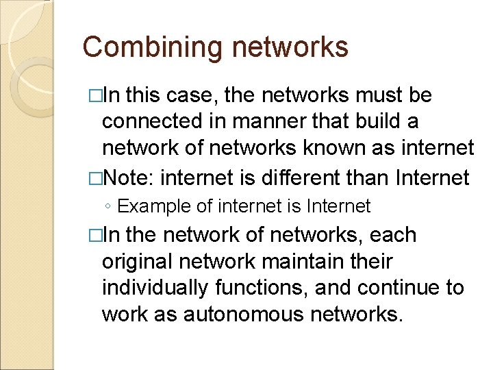 Combining networks �In this case, the networks must be connected in manner that build