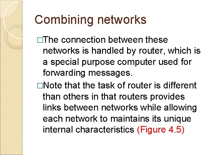 Combining networks �The connection between these networks is handled by router, which is a