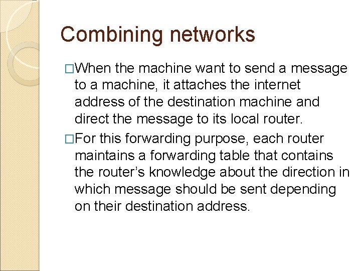 Combining networks �When the machine want to send a message to a machine, it