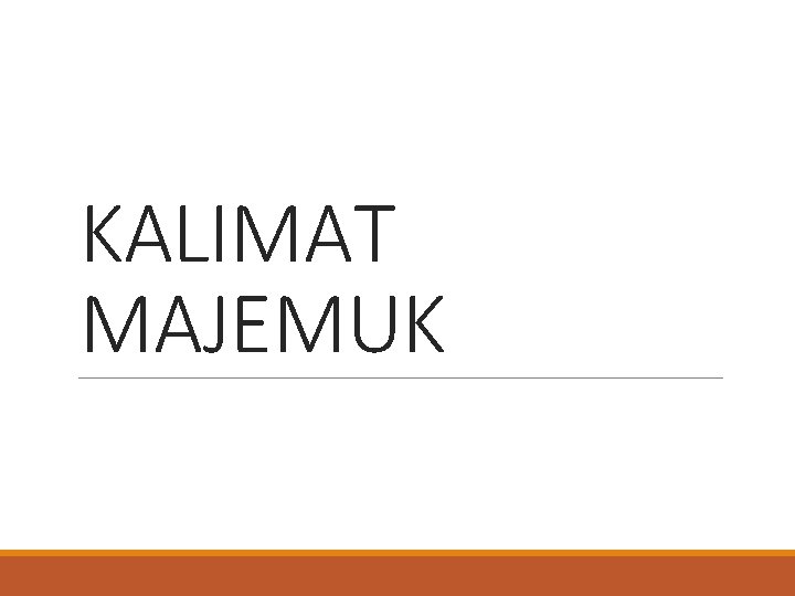 KALIMAT MAJEMUK KALIMAT MAJEMUK