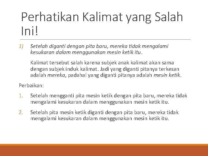 Perhatikan Kalimat yang Salah Ini! 1) Setelah diganti dengan pita baru, mereka tidak mengalami