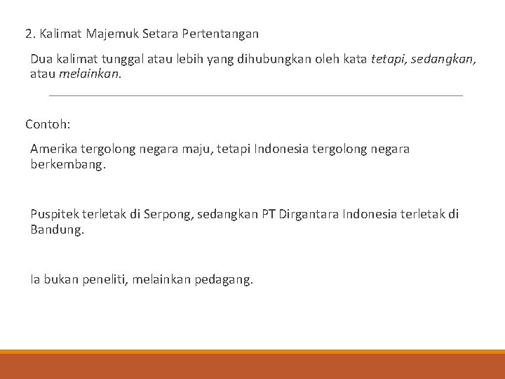 2. Kalimat Majemuk Setara Pertentangan Dua kalimat tunggal atau lebih yang dihubungkan oleh kata