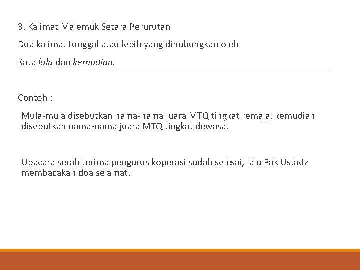 3. Kalimat Majemuk Setara Perurutan Dua kalimat tunggal atau lebih yang dihubungkan oleh Kata