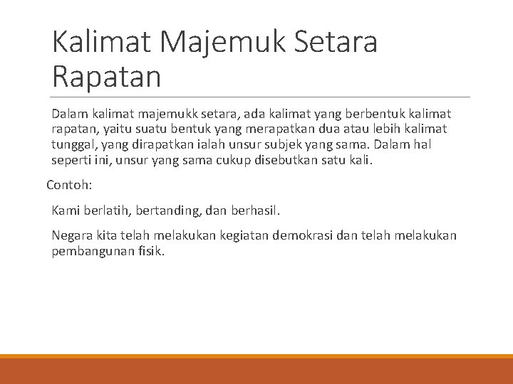 Kalimat Majemuk Setara Rapatan Dalam kalimat majemukk setara, ada kalimat yang berbentuk kalimat rapatan, Kalimat Majemuk Setara Rapatan Dalam kalimat majemukk setara, ada kalimat yang berbentuk kalimat rapatan,