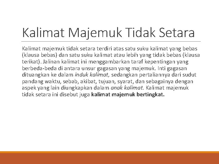 Kalimat Majemuk Tidak Setara Kalimat majemuk tidak setara terdiri atas satu suku kalimat yang Kalimat Majemuk Tidak Setara Kalimat majemuk tidak setara terdiri atas satu suku kalimat yang
