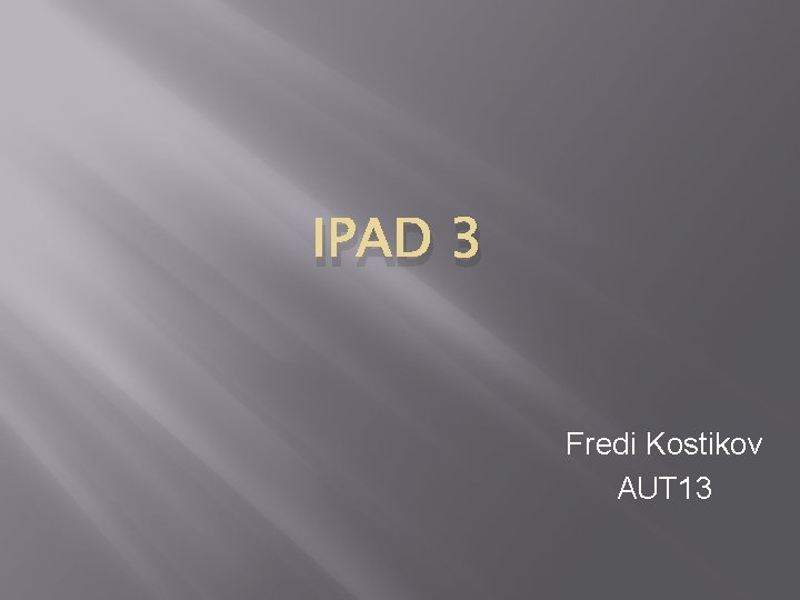 IPAD 3 Fredi Kostikov AUT 13 