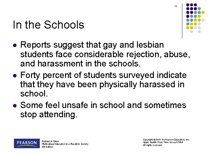 11 In the Schools l l l Reports suggest that gay and lesbian students