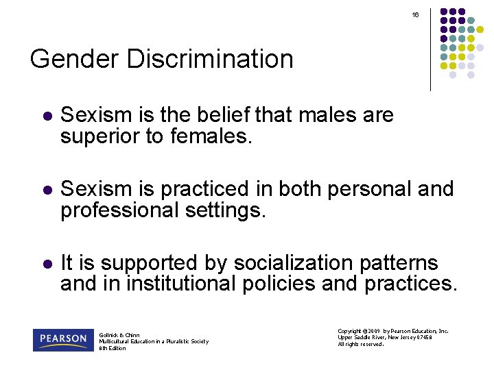 16 Gender Discrimination l Sexism is the belief that males are superior to females.