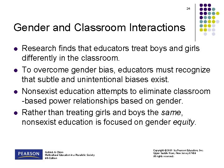 24 Gender and Classroom Interactions l l Research finds that educators treat boys and