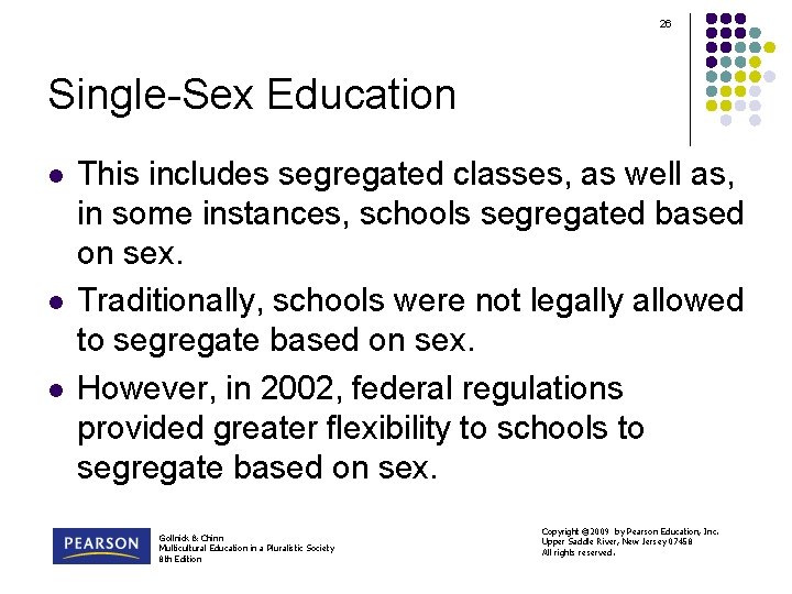 26 Single-Sex Education l l l This includes segregated classes, as well as, in