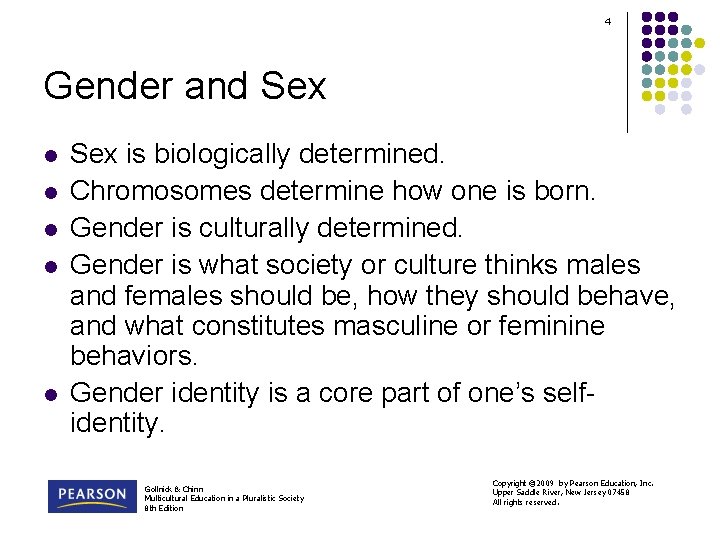 4 Gender and Sex l l l Sex is biologically determined. Chromosomes determine how