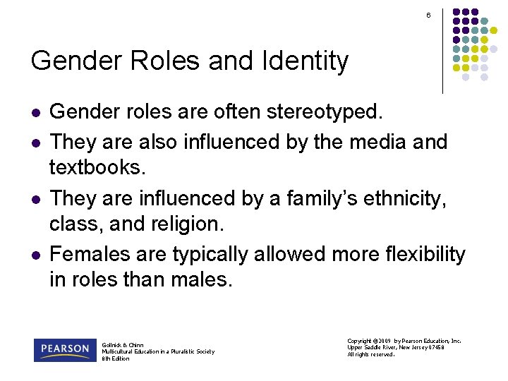 6 Gender Roles and Identity l l Gender roles are often stereotyped. They are