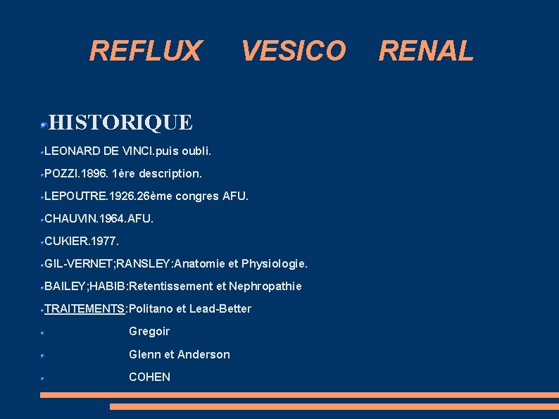 REFLUX VESICO HISTORIQUE LEONARD DE VINCI. puis oubli. POZZI. 1896. 1ère description. LEPOUTRE. 1926.