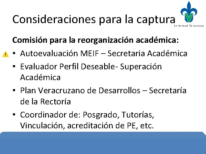 Consideraciones para la captura Comisión para la reorganización académica: • Autoevaluación MEIF – Secretaria