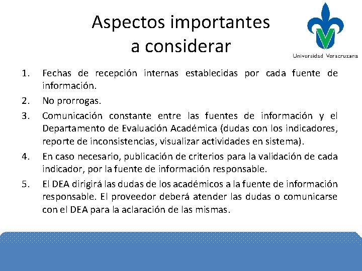 Aspectos importantes a considerar 1. 2. 3. 4. 5. Fechas de recepción internas establecidas