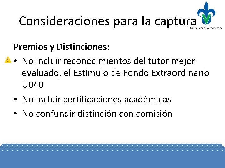 Consideraciones para la captura Premios y Distinciones: • No incluir reconocimientos del tutor mejor