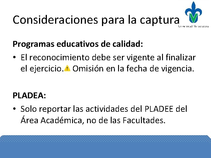 Consideraciones para la captura Programas educativos de calidad: • El reconocimiento debe ser vigente