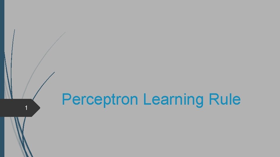 1 Perceptron Learning Rule 