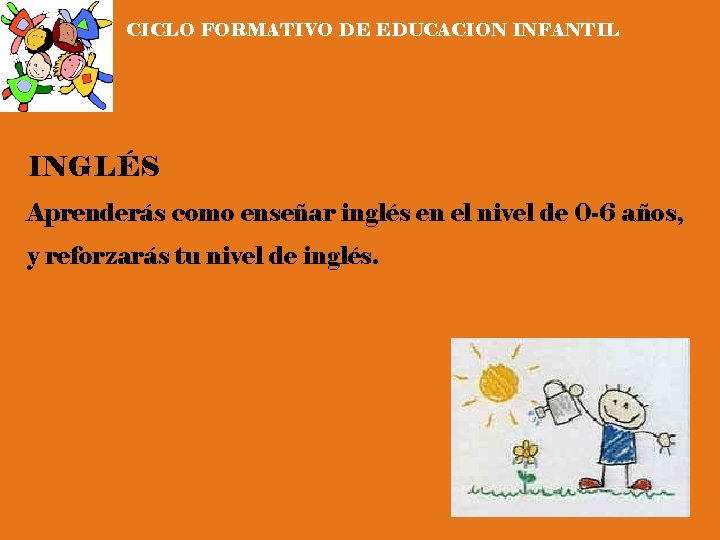 CICLO FORMATIVO DE EDUCACION INFANTIL INGLÉS Aprenderás como enseñar inglés en el nivel de