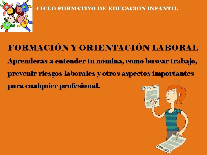 CICLO FORMATIVO DE EDUCACION INFANTIL FORMACIÓN Y ORIENTACIÓN LABORAL Aprenderás a entender tu nómina,