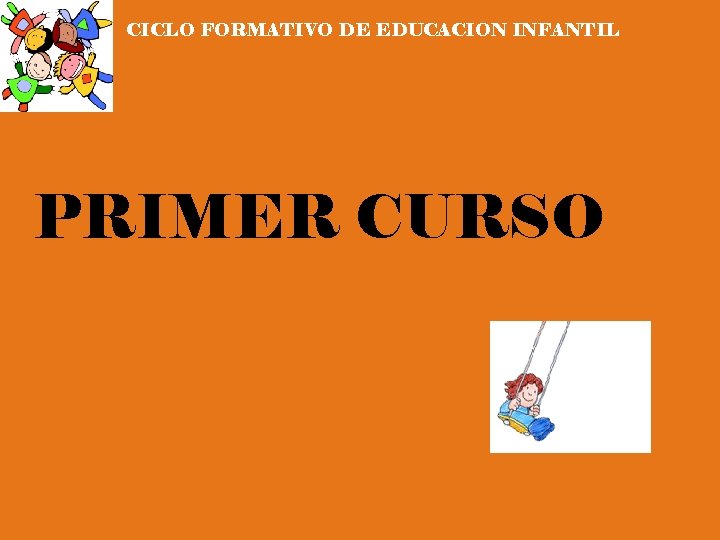 CICLO FORMATIVO DE EDUCACION INFANTIL PRIMER CURSO 