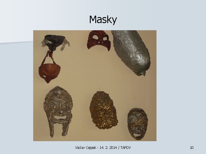 Masky Václav Cejpek - 14. 2. 2014 / TAPDV 10 