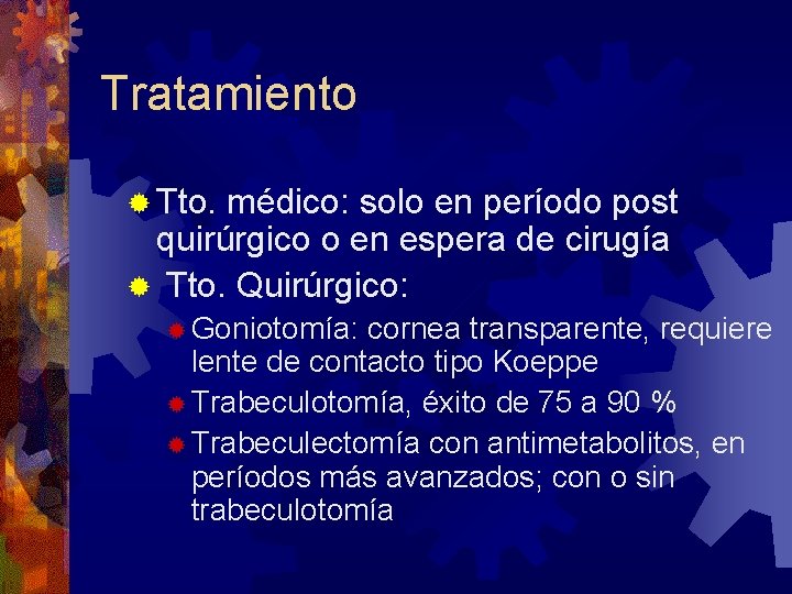 Tratamiento ® Tto. médico: solo en período post quirúrgico o en espera de cirugía