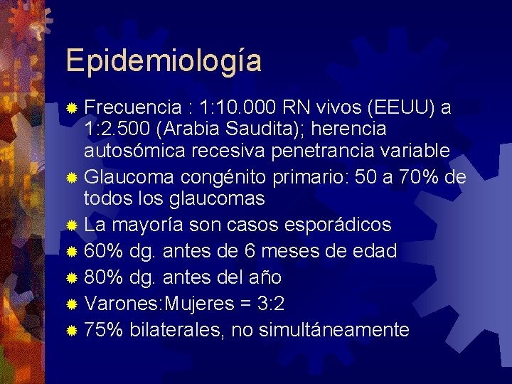 Epidemiología ® Frecuencia : 1: 10. 000 RN vivos (EEUU) a 1: 2. 500