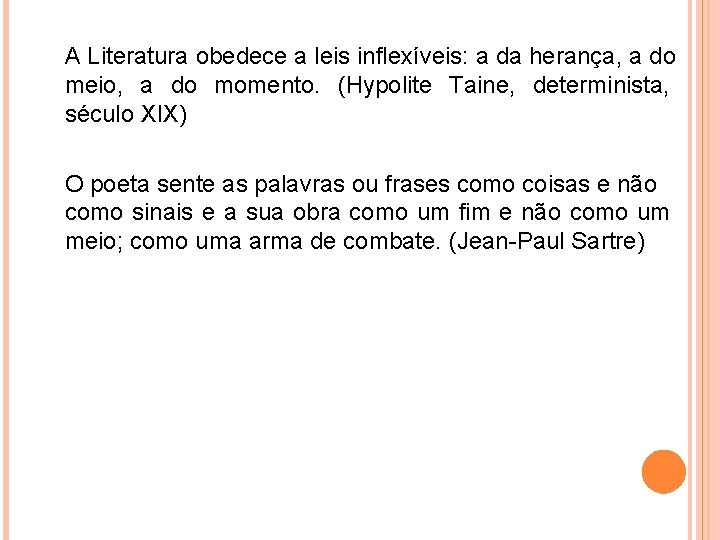 A Literatura obedece a leis inflexíveis: a da herança, a do meio, a do