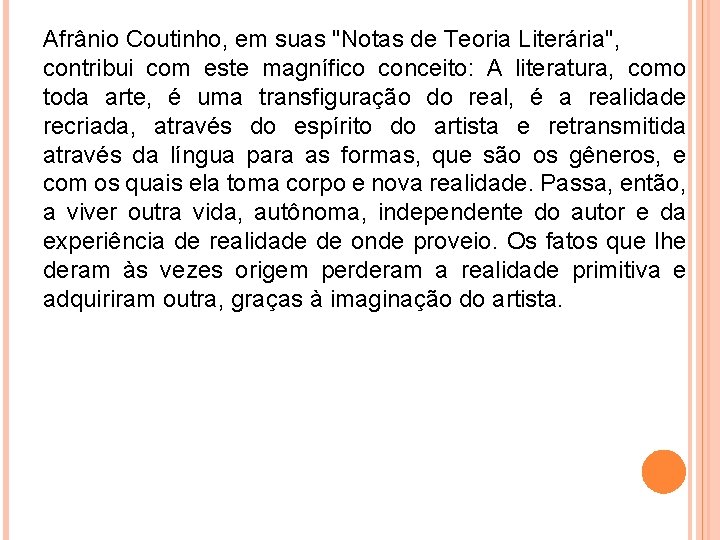 Afrânio Coutinho, em suas "Notas de Teoria Literária", contribui com este magnífico conceito: A