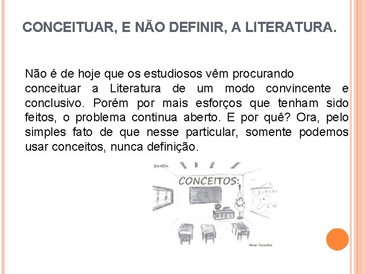 CONCEITUAR, E NÃO DEFINIR, A LITERATURA. Não é de hoje que os estudiosos vêm