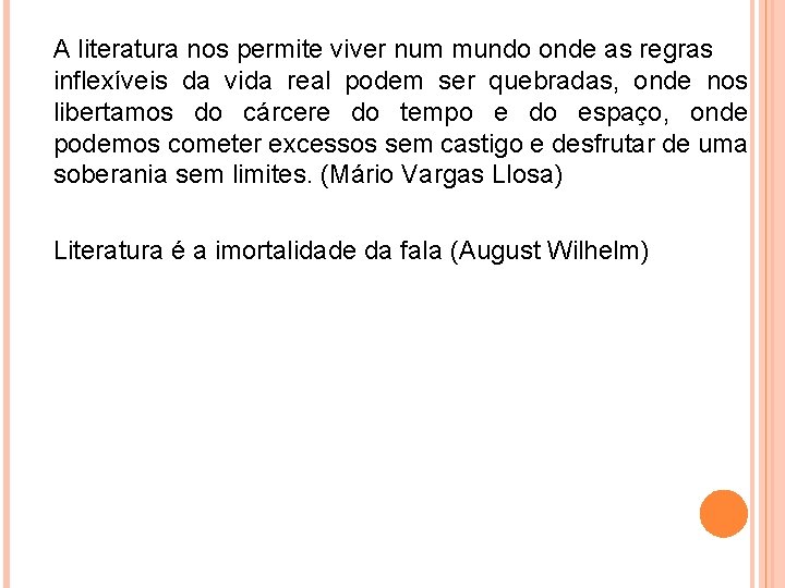 A literatura nos permite viver num mundo onde as regras inflexíveis da vida real