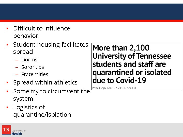  • Difficult to influence behavior • Student housing facilitates spread – Dorms –