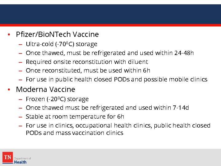  • Pfizer/Bio. NTech Vaccine – – – Ultra-cold (-700 C) storage Once thawed,