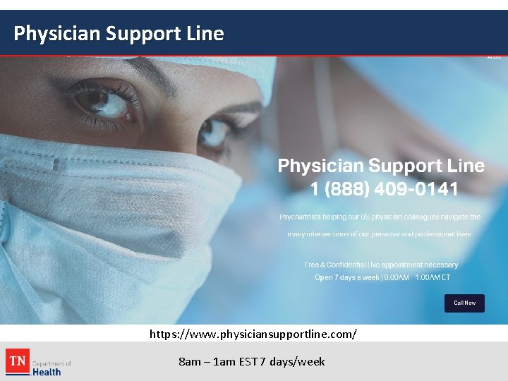 Physician Support Line https: //www. physiciansupportline. com/ 8 am – 1 am EST 7