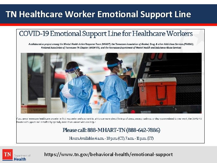 TN Healthcare Worker Emotional Support Line https: //www. tn. gov/behavioral-health/emotional-support 